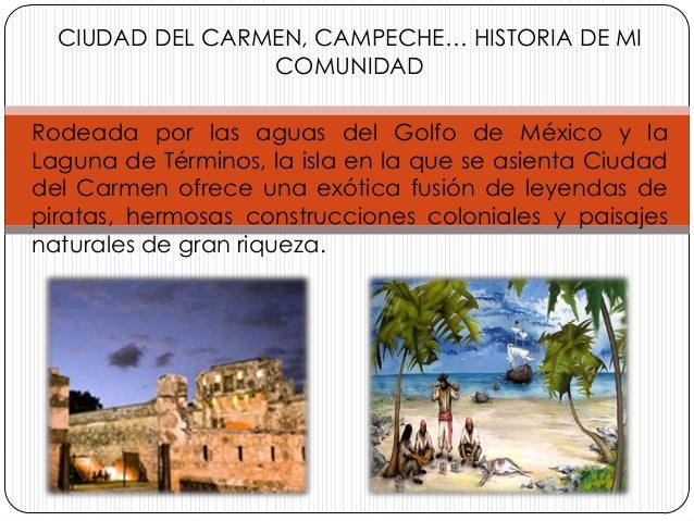Cd del carmen campeche... historia de mi comunidad