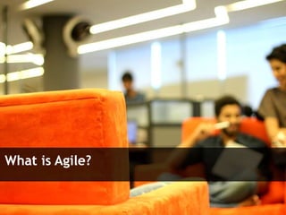What is Agile?
 
