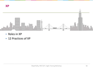 58
 Roles in XP
 12 Practices of XP
XP
Majid Rafiq, PMI-ACP | Agile Training Workshop
 