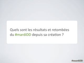 #mardiDD	
  inspire	
  même	
  une	
  nouvelle	
  entreprise
 