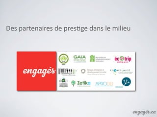 Après	
  3	
  mois,	
  Emplois	
  engagés	
  c’est	
  déjà...


      -­‐	
  120	
  oﬀres	
  d’emploi	
  aﬃchées

      -­‐	
  40	
  000	
  pages	
  vues

      -­‐	
  1800	
  abonnés	
  Facebook,	
  900	
  abonnés	
  TwiAer

      -­‐	
  Nouvelle	
  force	
  de	
  changement	
  dans	
  le	
  monde	
  du	
  travail
 