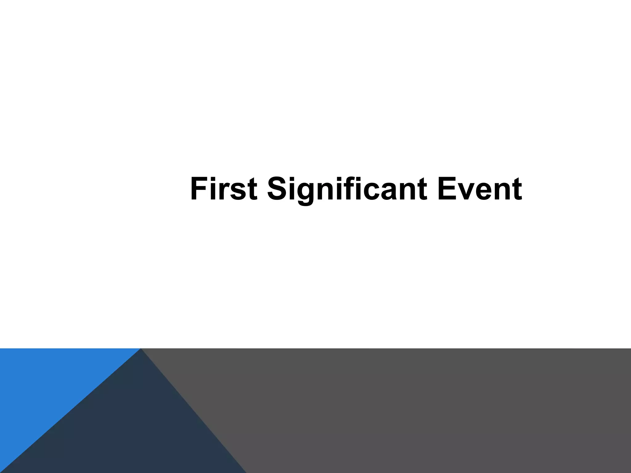 First Significant Event
 