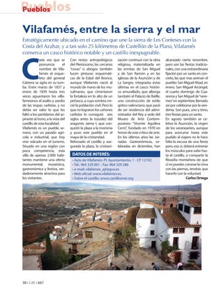Pueblos
Pueblos

Vilafamés, entre la sierra y el mar
Estratégicamente ubicado en el camino que une la sierra de Les Conteses con la
Costa del Azahar, y a tan solo 25 kilómetros de Castellón de la Plana, Vilafamés




C
conserva un casco histórico notable y un castillo inexpugnable.
             ada vez que se        Con restos antropológicos         zación continuó con la obra      alcanzado cierto renombre,
             pronuncia        el   del Pleistoceno, las cercanas     religiosa, materializada en      pero son las fiestas tradicio-
             nombre de Vila-       “covas” o abrigos también         las ermitas de San Miguel        nales, con una extraordinaria
             famés el esque-       lucen pinturas esquemáti-         y de San Ramón y en las          fijación por un santo en con-
             leto del general      cas de la Edad del Bronce,        iglesias de la Asunción y de     creto, las que mas animan el
Cabrera se agita en su tum-        aunque Vilafamés nació al         La Sangre, integradas éstas      pueblo: San Miguel Abad, en
ba. Entre marzo de 1837 y          mundo de mano de los mu-          últimas en el casco históri-     enero; San Miguel Arcángel,
enero de 1839 hasta tres           sulmanes, que cimentaron          co amurallado, que alberga       el cuarto domingo de Cua-
veces aguantaron los villa-        la fortaleza en lo alto de un     también el Palacio de Batlle,    resma y San Miguel de “vere-
famesinos el asalto y asedio       peñasco, a cuya sombra cre-       una construcción de estilo       mes” en septiembre, llamado
de las tropas carlistas, y no      ció la población civil. Pero lo   gótico valenciano, que pasó      así por celebrarse por la ven-
debía ser valor lo que les         que no lograron los cañones       de ser residencia del admi-      dimia. Son pues, uno y trino,
faltó a los partidarios del as-    carlistas lo consiguió seis       nistrador del Rey a sede del     tres fiestas para un santo.
pirante al trono, a la vista del   siglos antes la tozudez del       Museo de Arte Contem-            En agosto también se ce-
castillo de esta localidad.        aragonés Jaime I, que con-        poráneo “Vicente Aguilera        lebra la Asunción, la virgen
Vilafamés es un pueblo se-         quistó la plaza a la morisma      Cerni”, fundado en 1970 en       de los veraneantes, aunque
rrano, con un pasado agrí-         y puso este pueblo en el          honor de este crítico de arte.   para acercarse hasta este
cola e industrial, que hoy         mapa de la cristiandad.           En los últimos años las Jor-     pueblo al viajero no le hace
vive volcado en el turismo.        Reforzado el castillo y ase-      nadas Gastronómicas, ce-         falta la excusa de una fiesta
Situado en una región con          gurada la plaza, la cristiani-    lebradas en diciembre, han       pero, eso sí, deberá entrenar
poca competencia, esta                                                                                los músculos para subir has-
villa de apenas 2.000 habi-         DATOS DE INTERÉS:                                                 ta el castillo, o compartir la
tantes mantiene una oferta          • Ayto de Vilafamés: Pl. Ayuntamiento, 1 - CP 12192               filosofía montañera de que
monumental, museística,             • Tel.: 964 329 001 - Fax: 964 329 286                            si no puedes coronar la cima
gastronómica y festiva, ver-        • e-mail: vilafames_ajt@gva.es                                    con las piernas, tendrás que
daderamente atractiva para          • Web oficial: www.vilafames.es.                                  hacerlo con la voluntad.
los visitantes.                     • Sobre el castillo: www.castillosnet.org                                         Carlos Ortega




38 • CdE • 667
 