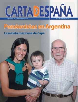 Ministerio de Trabajo e Inmigración   Nº 674 Septiembre 2011




Pensionistas en Argentina
La maleta mexicana de Capa
 