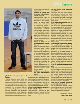 Deporte
                                                                                            Deporte
                                                    pié para que se lo pasen lo      ¿Le hace ilusión volver a disputar
                                                    mejor posible.                   unos JJOO?
                                                    Después de tantos años           -Ya queda cada vez menos para la
                                                    sin catarlo ¿Cómo ha dis-        cita de Londres, estamos muy ilusio-
                                                    frutado la Copa?                 nados pero hay que aguardar a final
                                                    -Particularmente, para mí        de temporada para saber a qué juga-
                                                    constituía un reto. Ya eran      dores llamara el seleccionador, Ser-
                                                    demasiados años quedán-          gio Scariolo.
                                                    dome a las puertas, dispu-       Ya se habla de un España –Usa en
                                                    tando finales y más finales      la final ¿lo desea?
                                                    sin conseguir el premio, y       -Los aficionados aún hablan de aquel
                                                    eso hace que el equipo esté      memorable partido de la final olím-
                                                    especialmente       contento     pica de Pekín, incluso se ha llegado a
                                                    tras conseguir que el Real       decir que ha sido el mejor partido de
                                                    Madrid vuelva a lo más alto      baloncestos de la historia, pero para
                                                    y con el añadido más que         volver a repetir un partido así queda
                                                    gratificante de lograr la vic-   un largo camino por recorrer. Hay
                                                    toria final en un escenario      selecciones muy fuertes, capaces de
                                                    como el Palau y por un tan-      eliminar a España, así que es pronto
                                                    teo espectacular.                todavía para soñar en reeditar aquel
                                                    ¿Sigue la crisis de su           famoso duelo.
                                                    antiguo equipo, el Estu-         ¿Podría haber triunfado en la NBA?
                                                    diantes?                         -No estoy frustrado por no haber fi-
                                                    -Están pasando por un mal        chado con un equipo de la NBA. He
                                                    momento, pero espero             pasado años muy buenos con el Real
                                                    que se recuperen y vuel-         Madrid y, de ninguna manera, me
                                                    van a hallar el camino que       arrepiento de no haber jugado en
                                                    les corresponde como club        Estados Unidos, pero estoy muy con-
                                                    de referencia del balonces-      tento con los éxitos de Gasol, Rudy,
                                                    to español. Sería una gran       Calderón y Ricky Rubio, están de-
                                                    desgracia para nuestro ba-       jando muy alto el pabellón español,
                                                    loncesto que un club tan         eso es un excelente ejemplo para las
                                                    señero, que ha sacado tan        nuevas generaciones de jugadores
                                                    grandes jugadores de su          de basquet español.
                                                    cantera, descendiera de ca-      ¿Cuál es el secreto para llegar tan
                                                    tegoría. No es una situación     alto?
                                                    agradable y espero que lo        -Todo lo que he conseguido en el ba-
                                                    superen pronto.                  loncesto, ha sido a base de mucho sa-
                                                    ¿Se ha estrechado la bre-        crificio, de esfuerzo y muchos años de
Felipe Reyes, un deportista de altura               cha entre el Madrid y el         trabajo duro para, pero sobre todas
                                                    Barça?.                          mis virtudes destacaría la humildad.
   ¿Tardan los nuevos en encajar en el   -De momento, nos hemos llevado el           Hay mucha gente en cuanto ha con-
   grupo?                                primer título de la temporada y, ojala,     seguido algún éxito se cree que se ha
   -Muchos llevamos juntos desde los     volvamos a derrotarles en las próxi-        comido el mundo y eso es lo peor que
   16 años y al igual que hicieron los   mas confrontaciones, aunque no es           puede ocurrirle a un deportista.
   veteranos con nosotros, cuando acu-   algo fácil porque el Barça tiene un au-     ¿Qué hace su hermano Alfonso, el
   dimos por primera vez a una con-      téntico equipazo, y va a ser difícil con-   ex - pivot de Estudiantes?
   vocatoria del equipo nacional y nos   seguir arrebatarles el título de Liga.      -No sigue ligado al deporte. Estudio
   recibieron con los brazos abiertos,   ¿Cómo encajó el equipo la marcha a          ingeniería de Caminos y, tras aban-
   procedemos de igual manera con los    la NBA de Rudy e Ibaka                      donar el baloncesto, se dedica única
   novatos, intentamos que se sientan    -Nos ayudaron a principio de tem-           y exclusivamente a su profesión.
   cómodos desde el primer día y que     porada, pero ahora estamos sin ellos
   se acoplen inmediatamente a la di-    también estamos jugando a buen                              Texto: Paco Zamora
   námica del grupo y hacemos hinca-     nivel.                                                       Fotos: Pablo Torres


                                                                                                            37 • CdE • 680
 