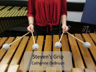 Steven’s Grip
Catherine DeBruyn

 