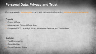 Personal Data, Privacy and Trust
“Find new ways for technologists to work with data whilst safeguarding individual privacy...