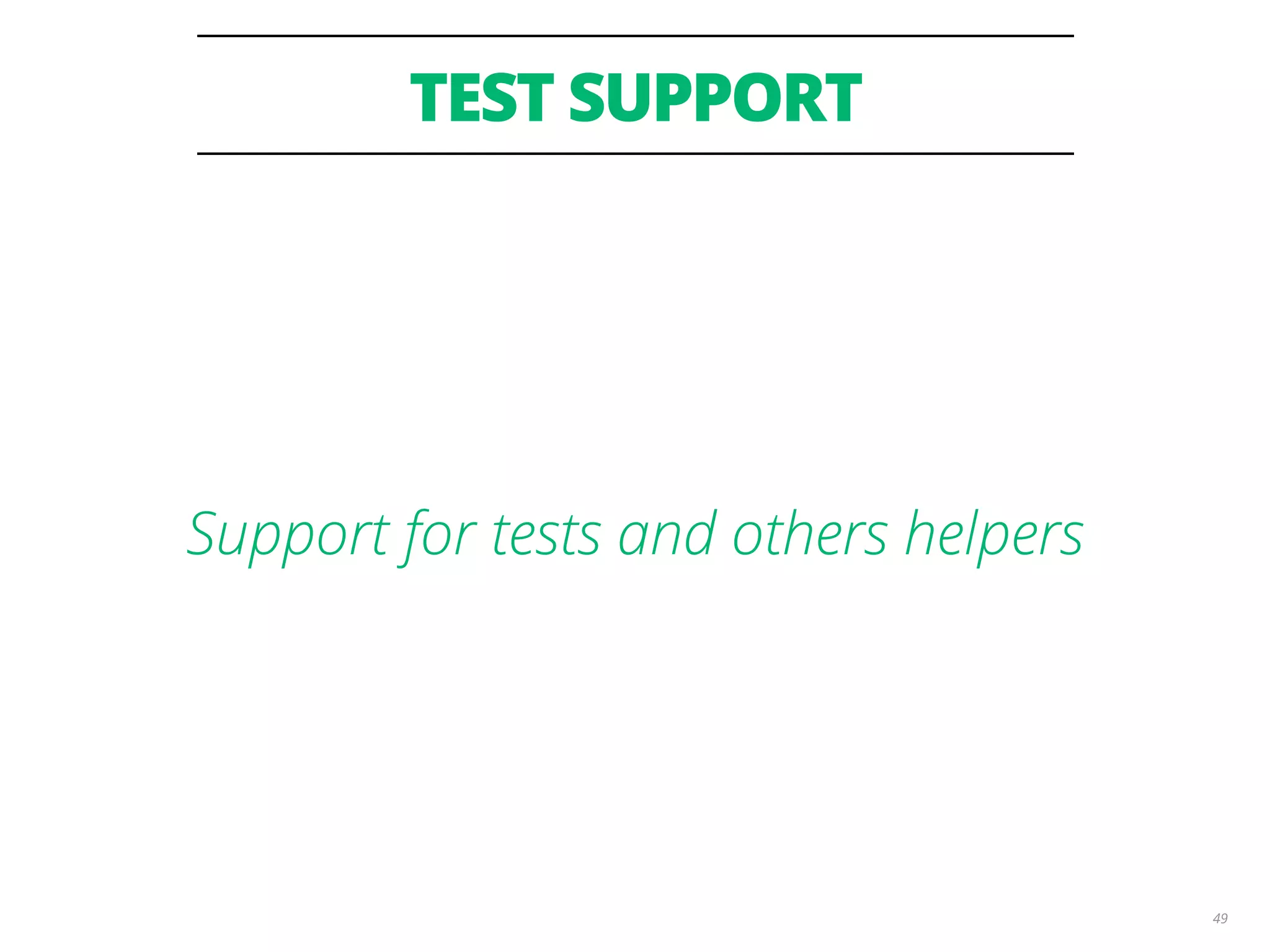 TEST SUPPORT 49 Support for tests and others helpers 