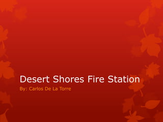 Desert Shores Fire Station
By: Carlos De La Torre

 