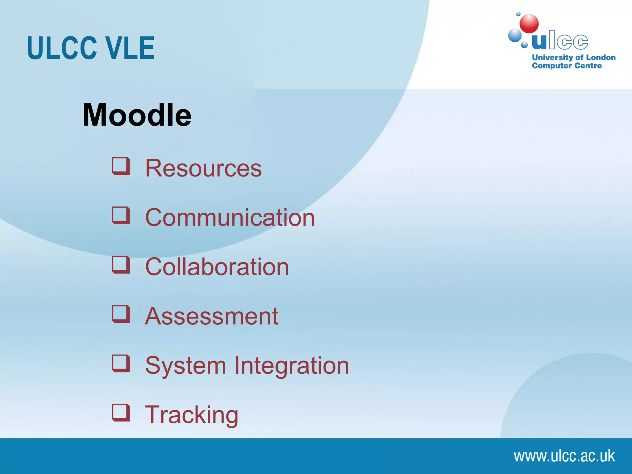 ULCC VLE Moodle Resources Communication Collaboration Assessment System Integration Tracking 