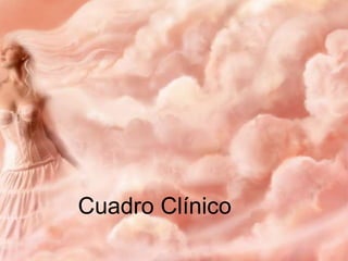 Cuadro Clínico

 