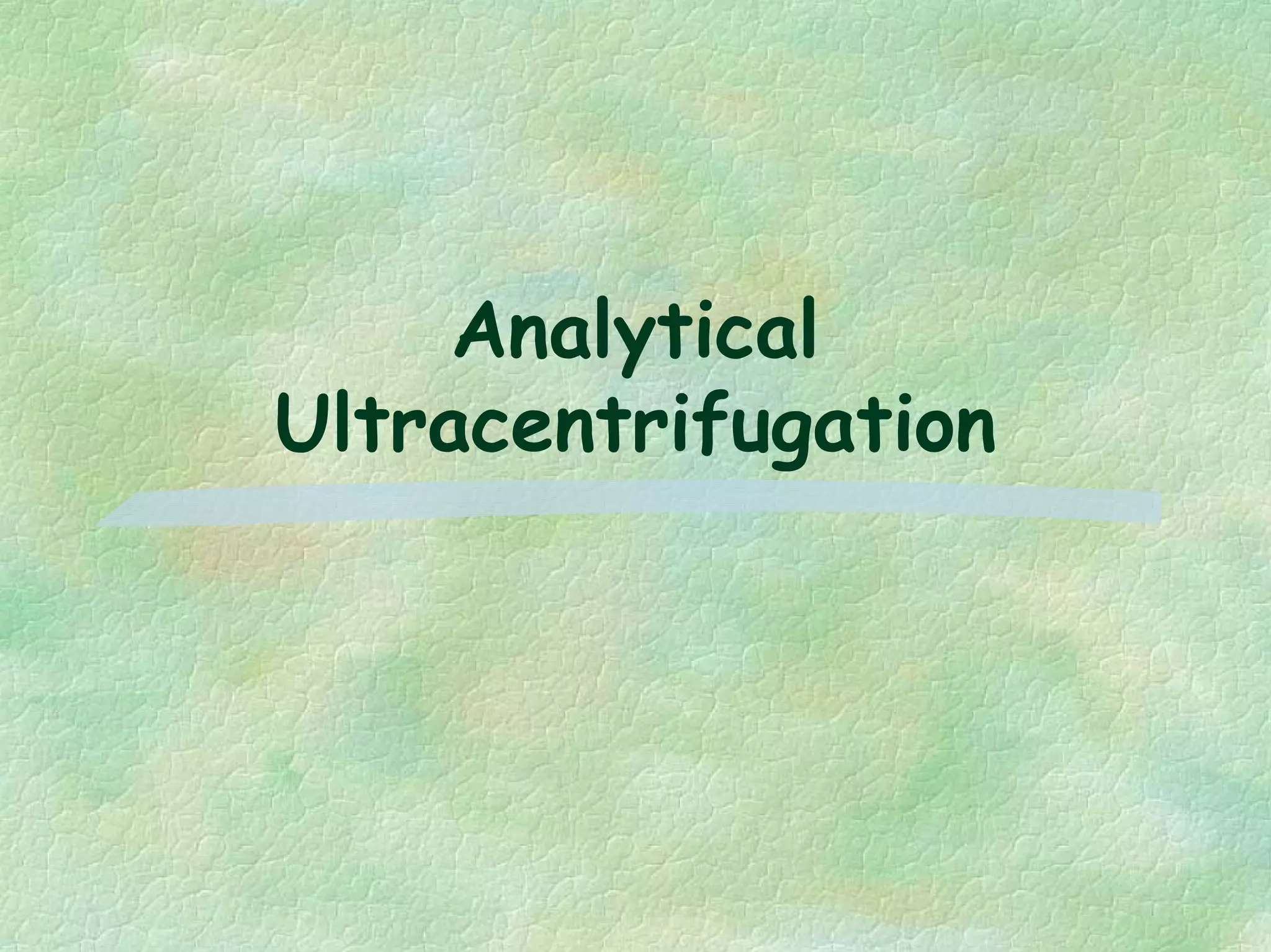 Analytical
Ultracentrifugation
 