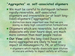 “Aggregates” vs. self-associated oligomers
We must be careful to distinguish between
rapidly-reversible, self-associated
o...