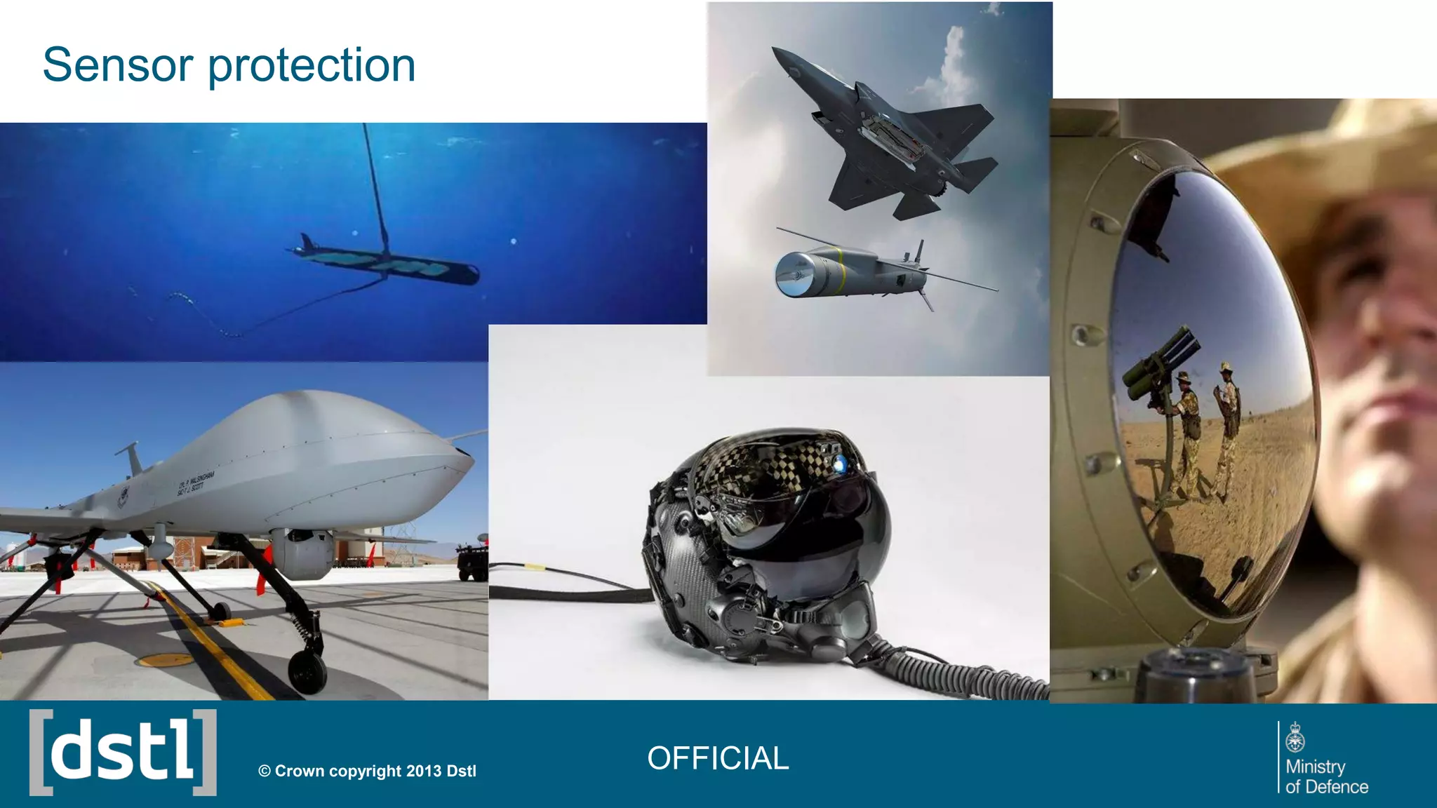 © Crown copyright 2013 Dstl
Sensor protection
OFFICIAL
 