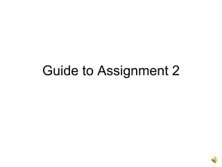 Guide to Assignment 2 