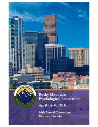 Rocky Mountain
Psychological Association
April 9-11, 2015
85th Annual Convention
Boise, Idaho
Rocky Mountain
Psychological Association
April 14-16, 2016
86th Annual Convention
Denver, Colorado
 