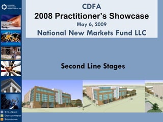 CDFA 2008 Practitioner’s Showcase May 6, 2009 National New Markets Fund LLC Second Line Stages 