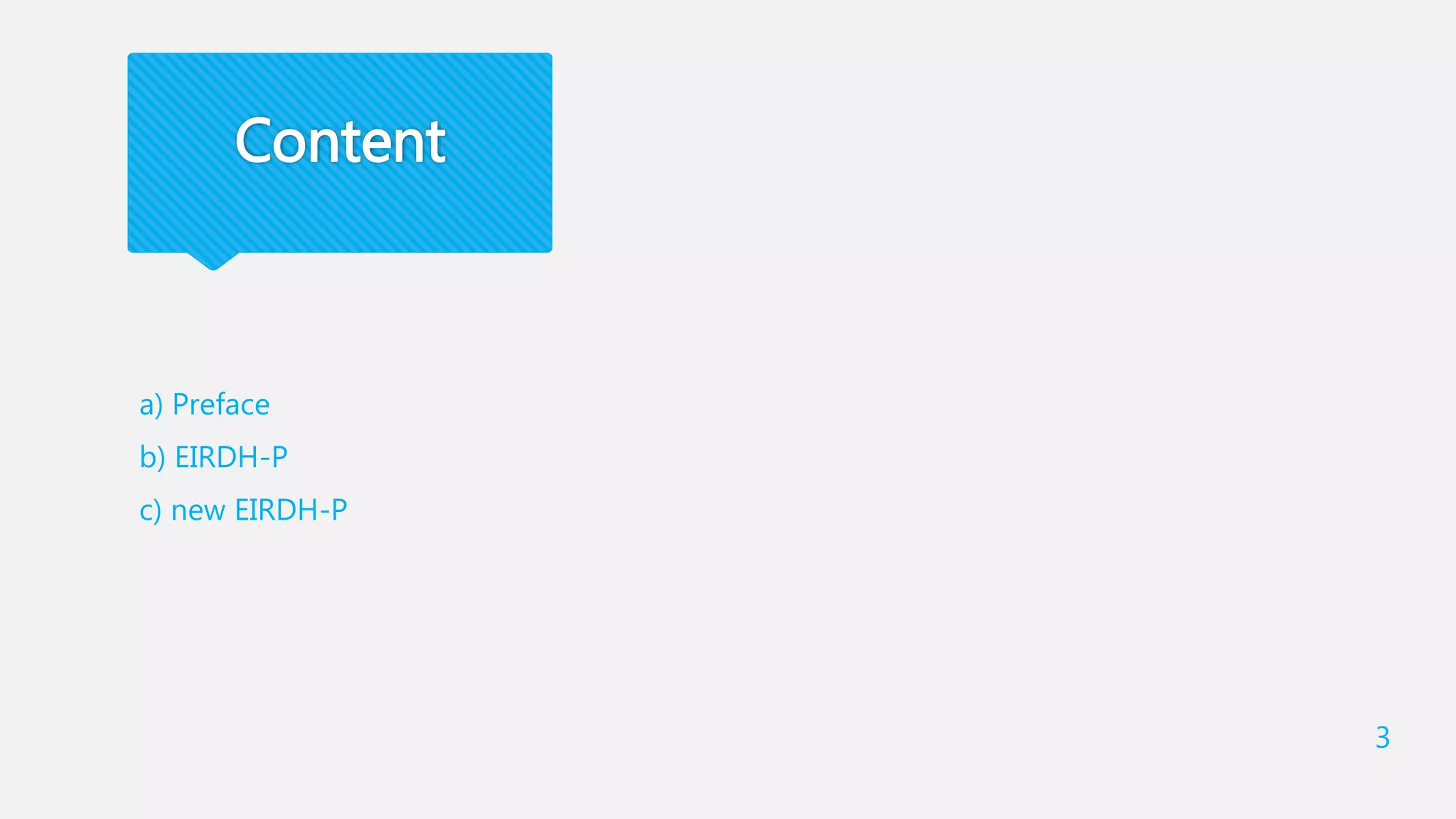 Content
a) Preface
b) EIRDH-P
c) new EIRDH-P
3
 