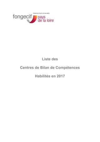Liste des
Centres de Bilan de Compétences
Habilités en 2017
 