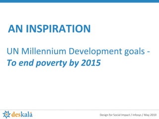 UN Millennium Development goals -  To end poverty by 2015 AN INSPIRATION 