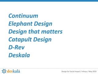 Continuum Elephant Design Design that matters Catapult Design D-Rev Deskala  