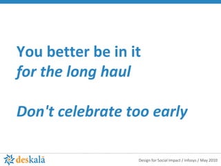 You better be in it  for the long haul Don't celebrate too early   