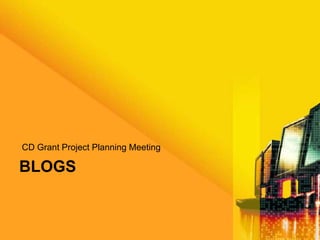 CD Grant Project Planning Meeting BLOGS