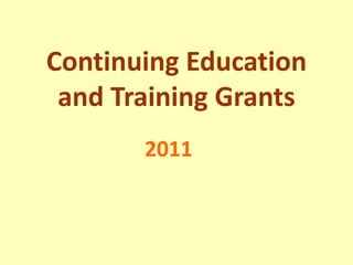 Continuing Education and Training Grants 2011 