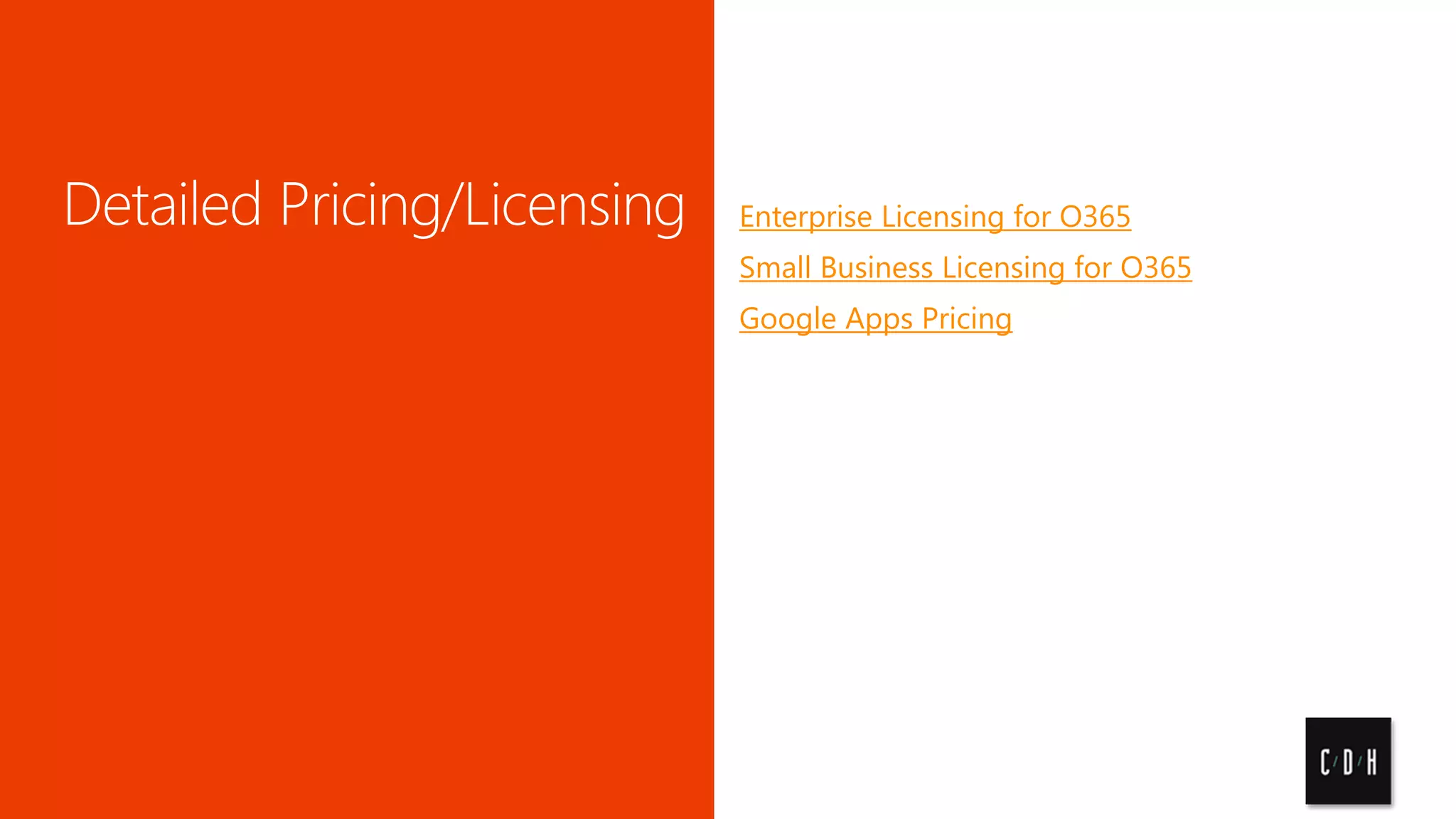Enterprise Licensing for O365

Small Business Licensing for O365
Google Apps Pricing

 