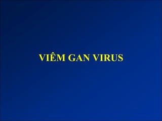 VIÊM GAN VIRUS
 