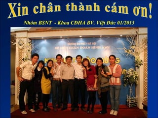 Nhóm BSNT - Khoa CĐHA BV. Việt Đức 01/2013
 