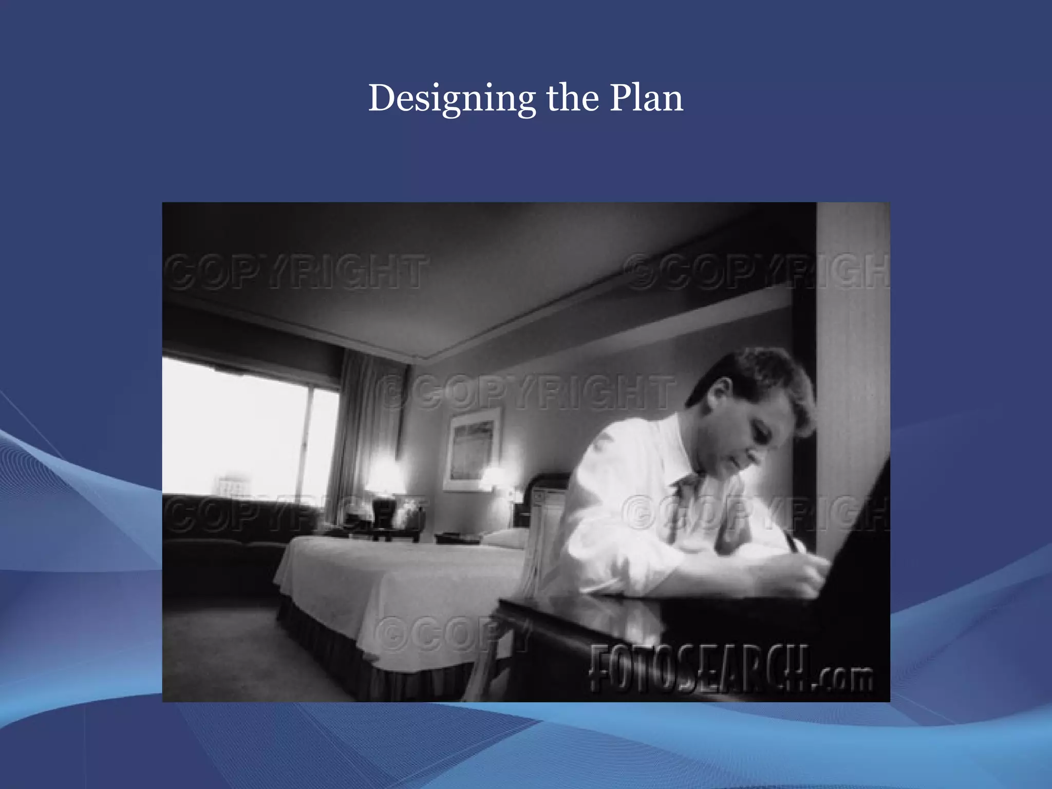 Designing the Plan
 