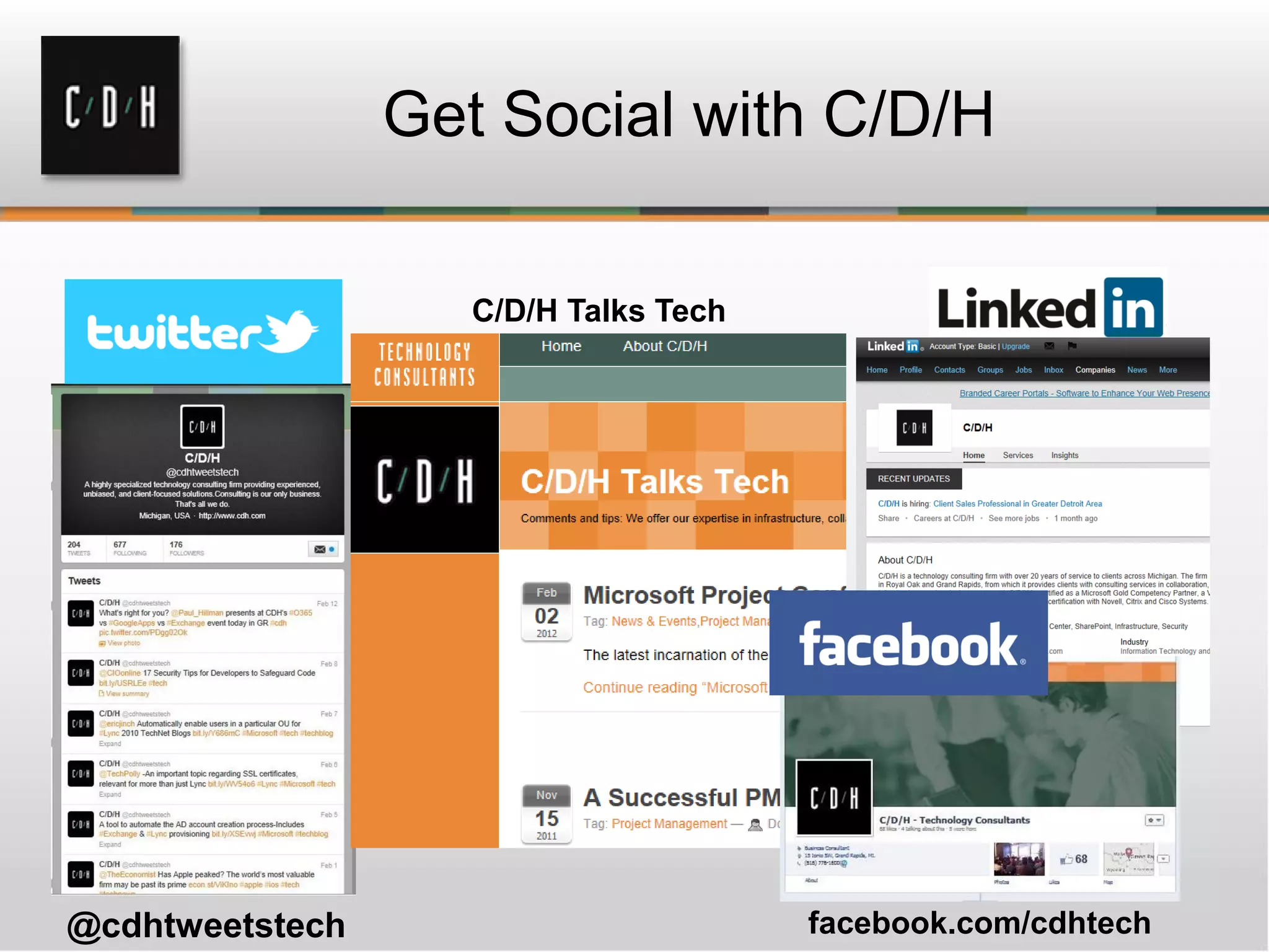 Get Social with C/D/H

                    C/D/H Talks Tech




@cdhtweetstech                         facebook.com/cdhtech
 