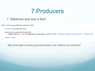 7.ProducersSabemos que isso é feio!Nãoserialegal se fosse possívelreceberumainstância do contexto?