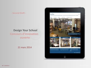 Design Your School
Innovation
Challenge
The Amaté platform
21 mars 2014
Appel à
l'innovation ouverte
Réf : 201403221
 