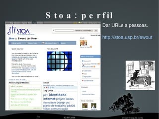 Stoa: espaço de arquivos O jeito mais simples de colocar recursos na Web.  Uma vez que um recurso tem um URL, toda força da Web entre em jogo. 