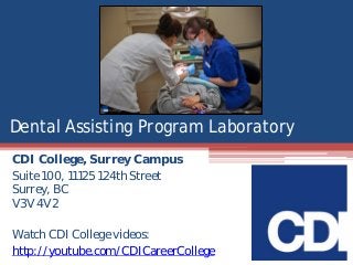 Dental Assisting Program Laboratory
CDI College, Surrey Campus
Suite 100, 11125 124th Street
Surrey, BC
V3V 4V2
Watch CDI College videos:
http://youtube.com/CDICareerCollege

 