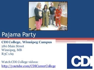 Pajama Party
CDI College, Winnipeg Campus
280 Main Street
Winnipeg, MB
R3C 1A9
Watch CDI College videos:
http://youtube.com/CDICareerCollege

 