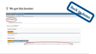  We	got	this	Javadoc:
Back	to	demo
 