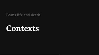 Beans	life	and	death
Contexts
 