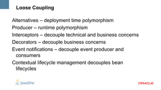 More stateful and less XML-centric than Spring 