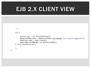 EJB 2.X CLIENT VIEW
 