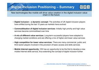 Digital Inclusion Positioning – Summary
New technologies like mobile will drive value creation in the digital inclusion va...