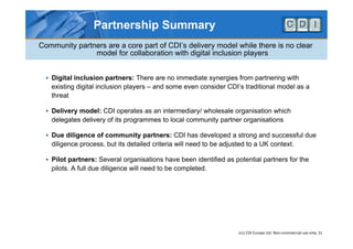 Partnership Summary
Community partners are a core part of CDI’s delivery model while there is no clear
               mode...