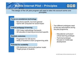 Mobile Internet Pilot – Principles
The design of the UK pilot program will need to take into account some core
           ...