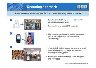 Operating approach
    Three elements will be required for CDI’ s new operating model in the UK


1                       ...