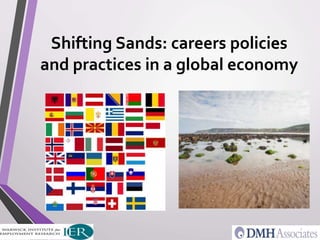 Shifting Sands: careers policies
and practices in a global economy
 