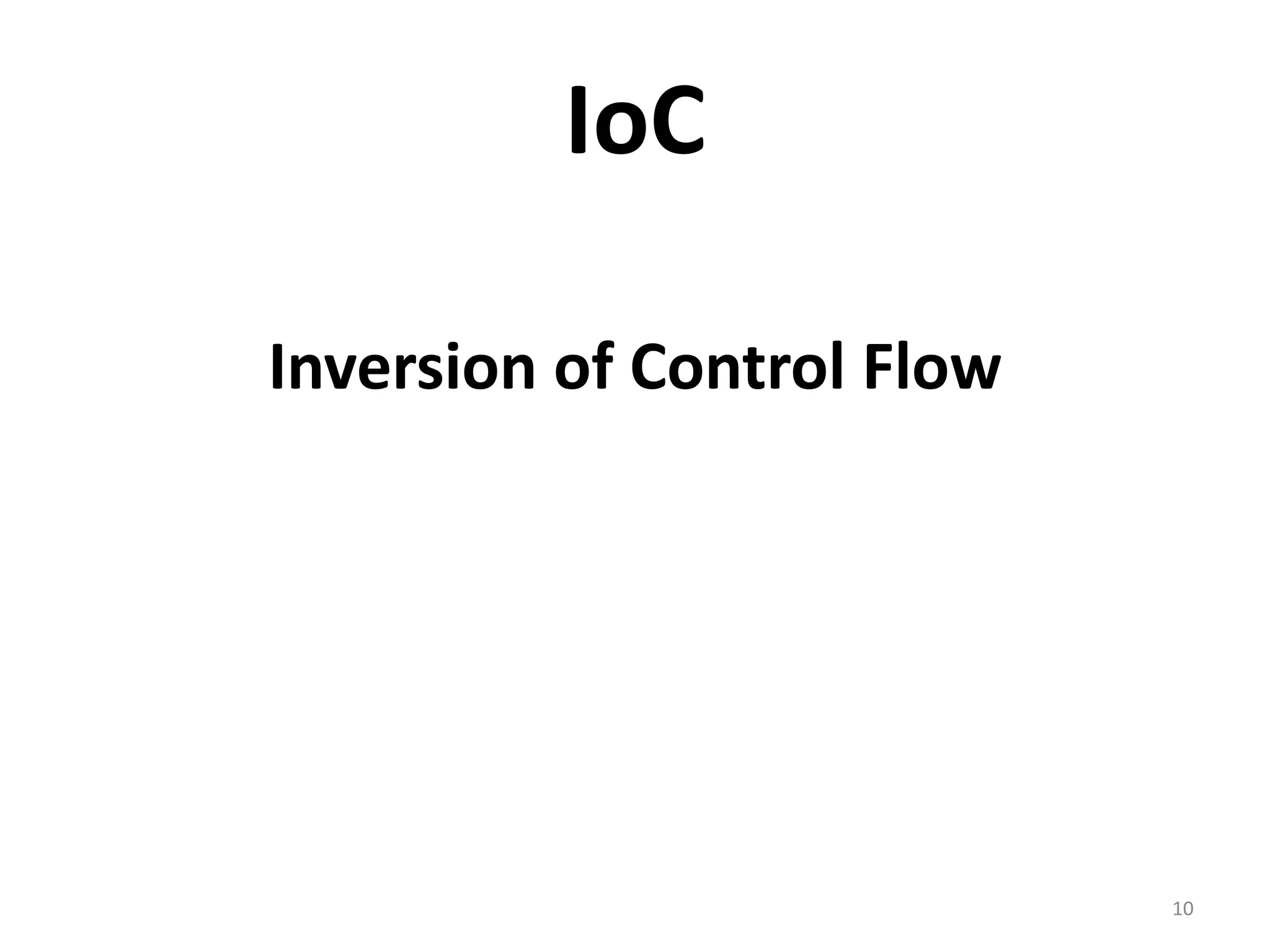 IoC

Inversion of Control Flow




                            10
 