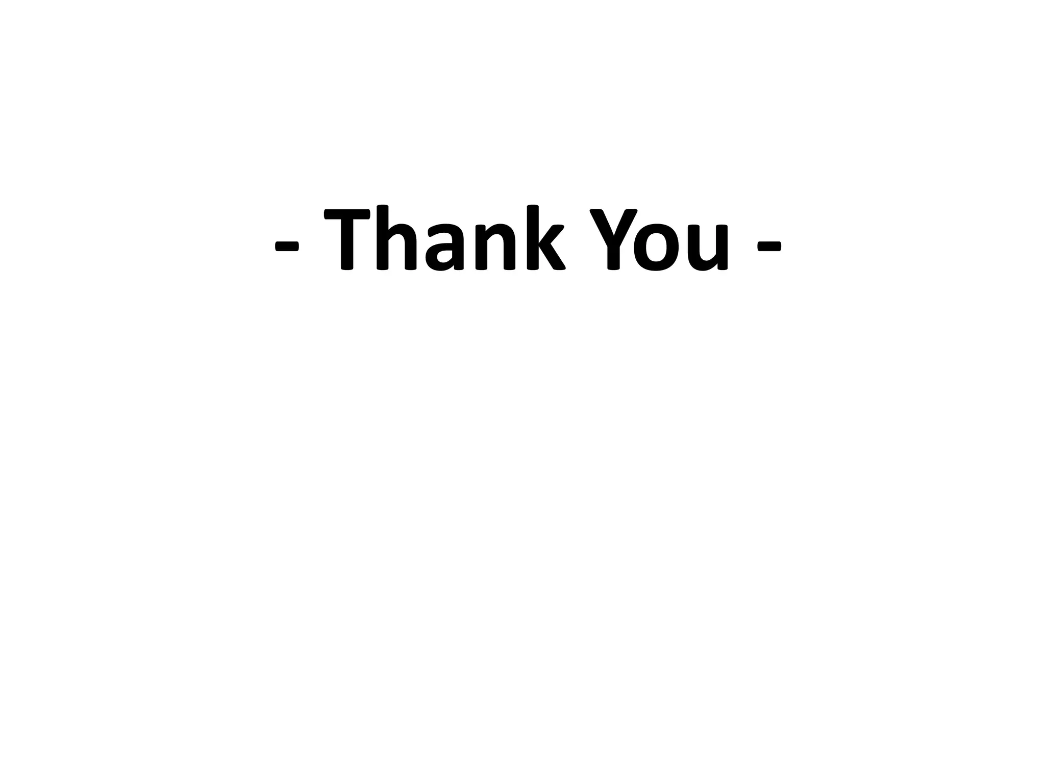 - Thank You -
 