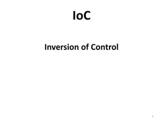 IoC

Inversion of Control Flow




                            10
 